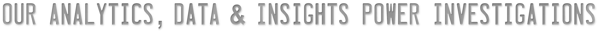 Data and Analytics Power Investigations